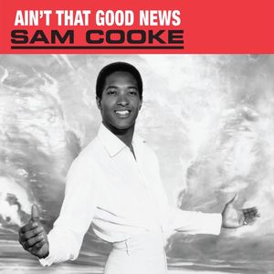 Ain't That Good News — Sam Cooke