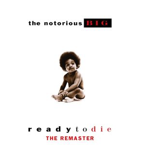 Ready To Die the Remaster — The Notorious B.I.G.