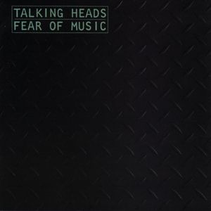 Fear of Music — Talking Heads