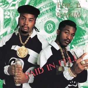 Paid In Full — Eric B. & Rakim