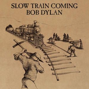 Slow Train Coming — Bob Dylan