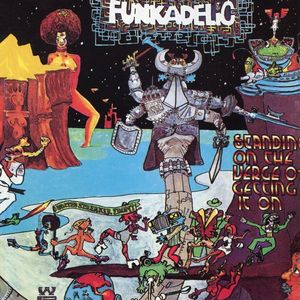 Standing On the Verge of Getting It On — Funkadelic