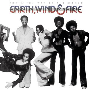 That's the Way of the World — Earth, Wind & Fire