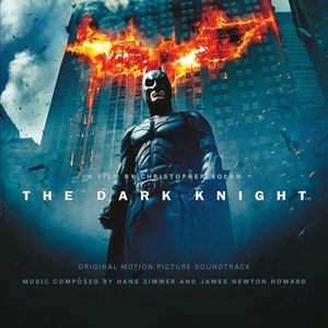 The Dark Knight (Original Motion Picture Soundtrack) — Hans Zimmer & James Newton Howard